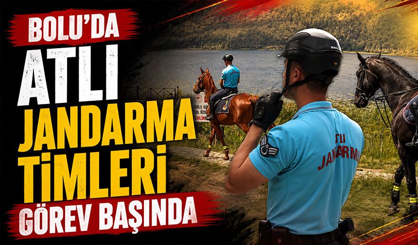 Bolu'da atlı jandarma timleri görev başında