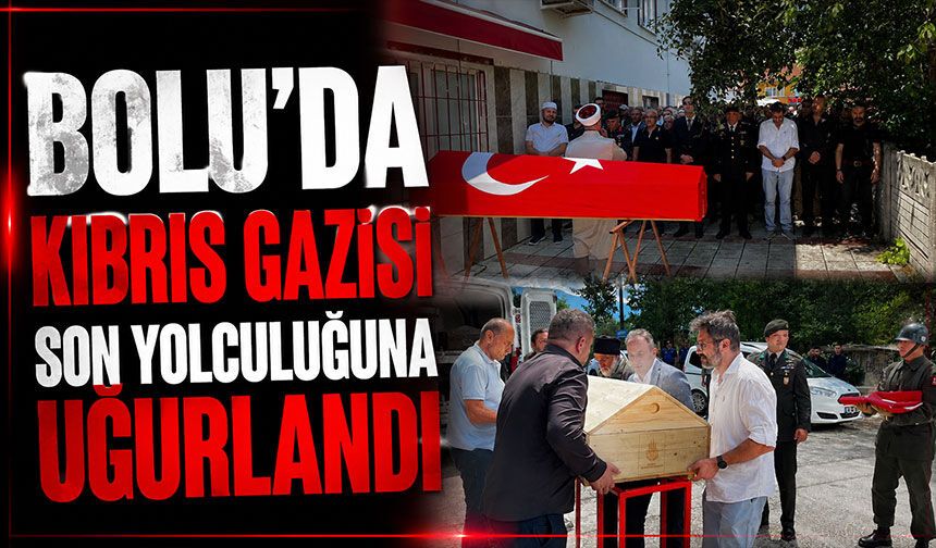 Bolu’da Kıbrıs gazisi son yolculuğuna uğurlandı