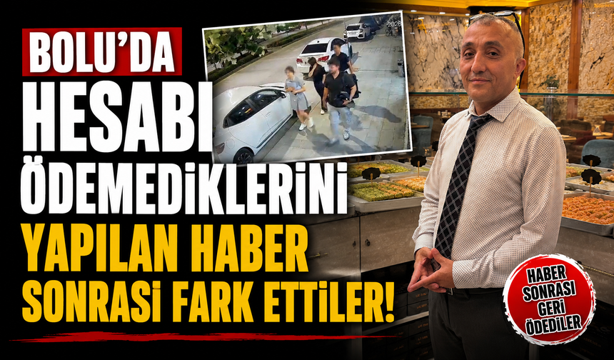 Bolu'da hesabı ödemediklerini yapılan haber sonrası fark ettiler
