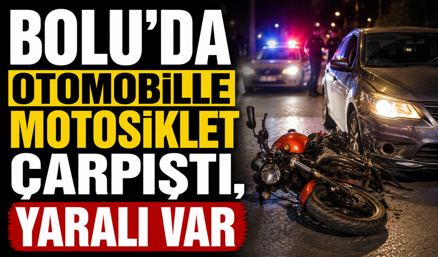 Bolu'da otomobille motosiklet çarpıştı, yaralı var