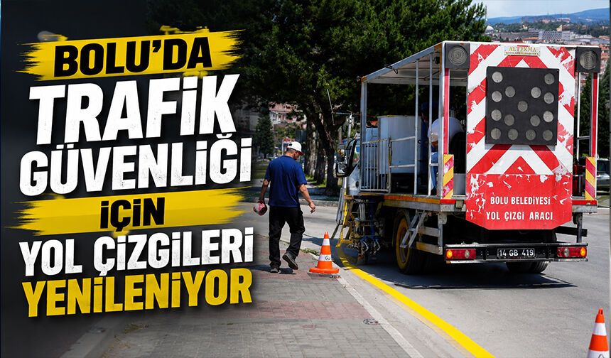 Bolu'da trafik güvenliği için yol çizgileri yenileniyor