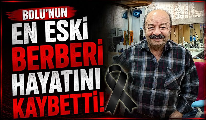Bolu'nun en eski berberi hayatını kaybetti