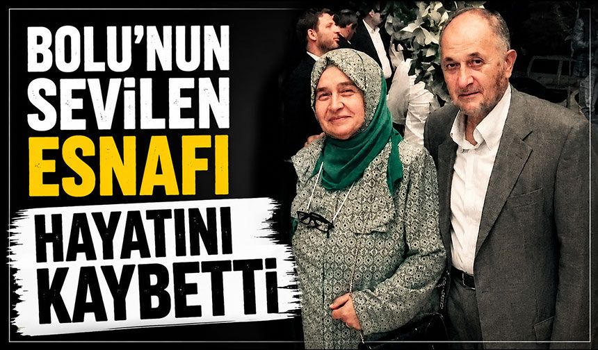 Bolu'nun sevilen esnafı hayatını kaybetti
