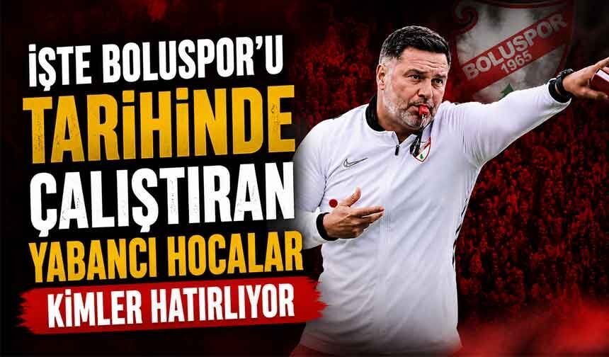 Boluspor'u çalıştıran yabancı hocalar kimlerdi?