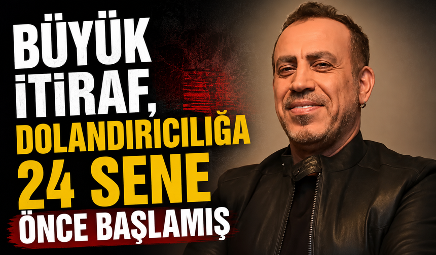 Büyük itiraf, Dolandırıcılığa 24 Sene Önce Başlamış