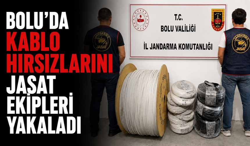 Bolu'da kablo hırsızlarını JASAT ekipleri yakaladı