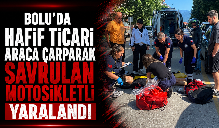 Bolu'da hafif ticari araca çarparak savrulan motosikletli yaralandı