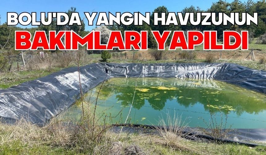Bolu'da yangın havuzunun bakımları yapıldı