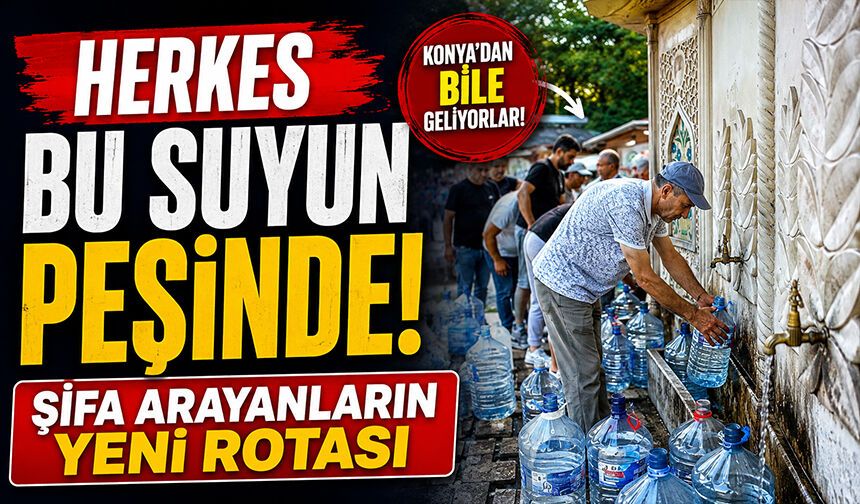 Herkes Bu Suyun Peşinde! Şifa Arayanların Yeni Rotası