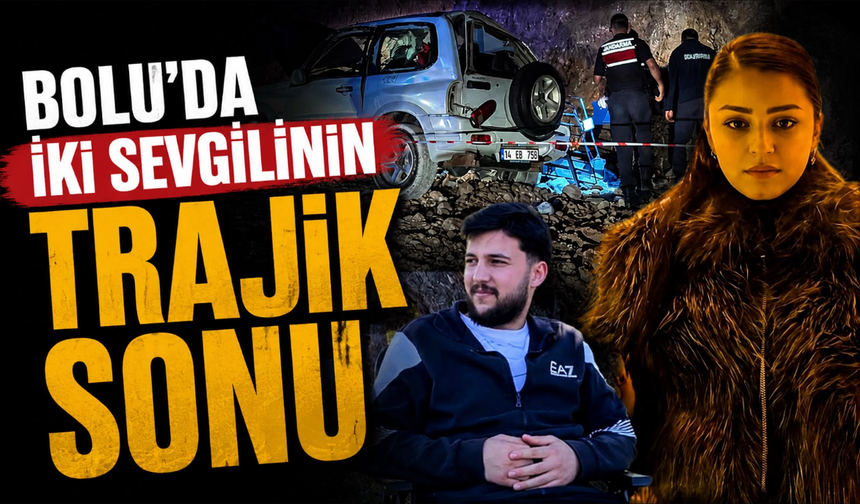 Bolu’da iki sevgilinin trajik sonu