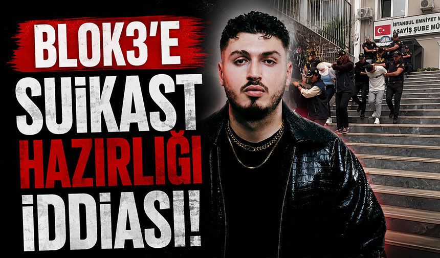 Blok3'e suikast hazırlığı iddiası
