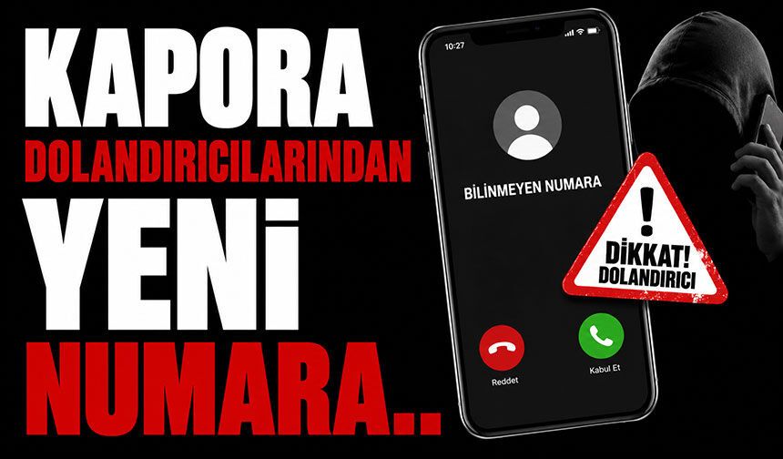 Kapora dolandırıcılarından yeni numara..