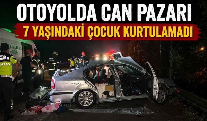 Otoyolda feci kaza, 7 yaşındaki çocuk hayatını kaybetti