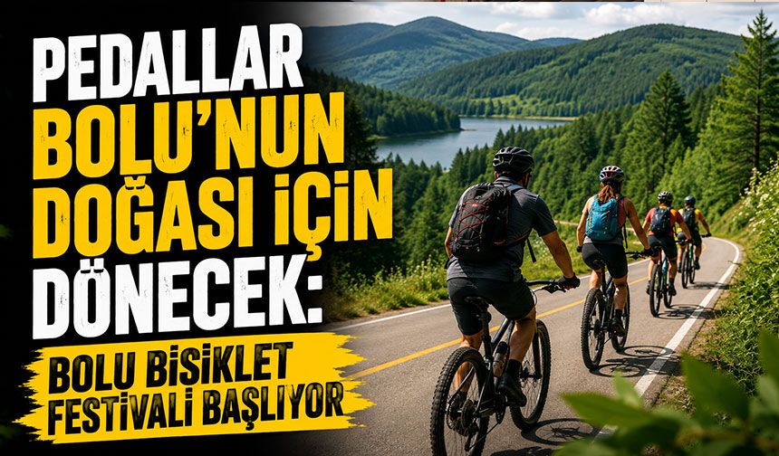 Pedallar Bolu'nun Doğası İçin Dönecek: Bolu Bisiklet Festivali Başlıyor