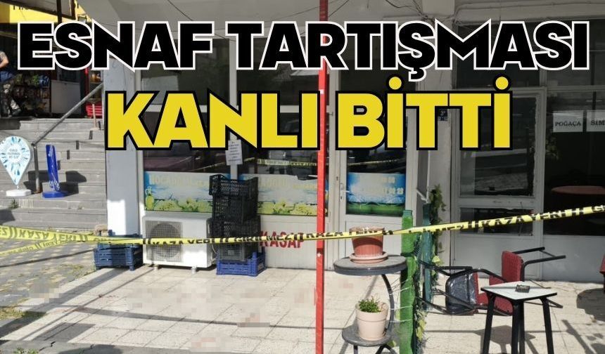 Esnaf tartışması kanlı bitti