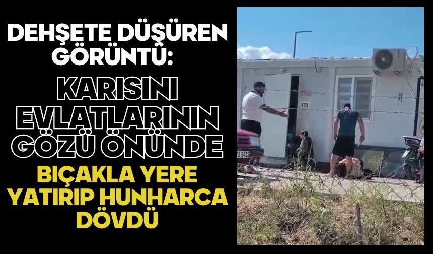 Dehşete düşüren görüntü: Karısını evlatlarının gözü önünde bıçakla yere yatırıp hunharca dövdü