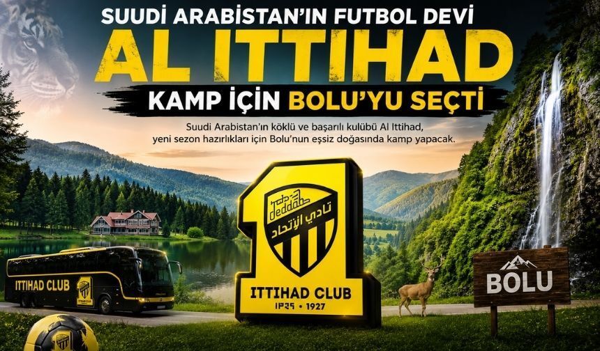SUUDİ ARABİSTAN’IN FUTBOL DEVİ KAMP İÇİN BOLU’YU SEÇTİ