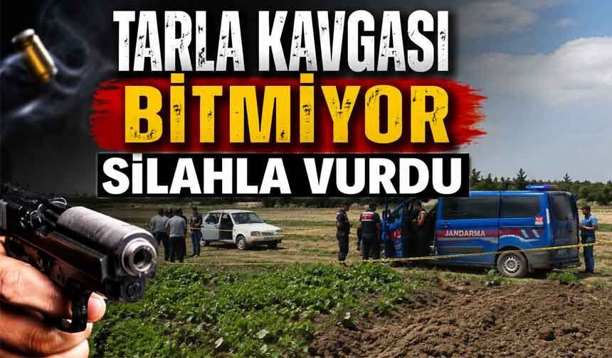 Tarla kavgası  bitmiyor, silahla vurdu
