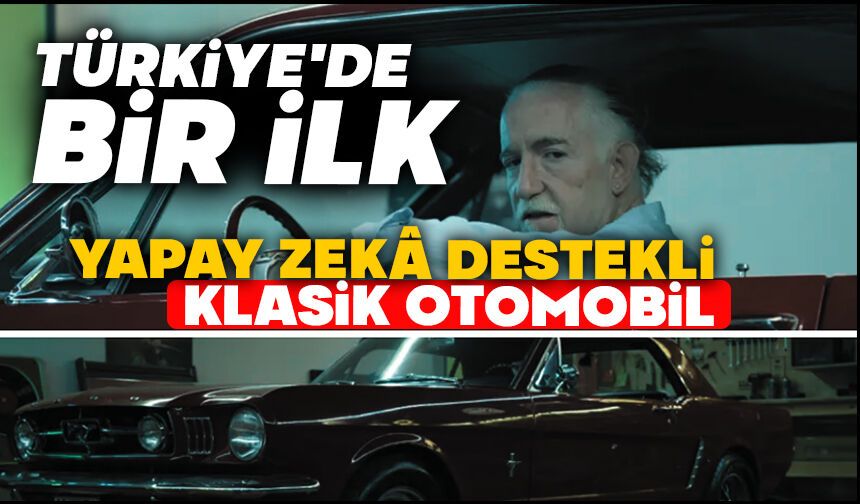 Türkiye'de Bir İlk: Yapay Zekâ Destekli Klasik Otomobil