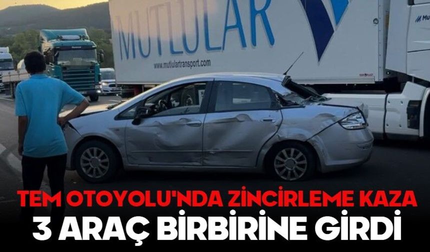 TEM Otoyolu'nda zincirleme kaza: 3 araç birbirine girdi