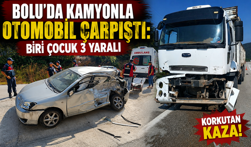 Bolu’da kamyonla otomobil çarpıştı: Biri çocuk 3 yaralı
