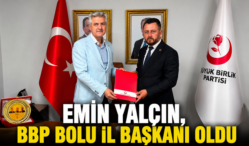 Emin Yalçın, BBP Bolu İl Başkanı Oldu