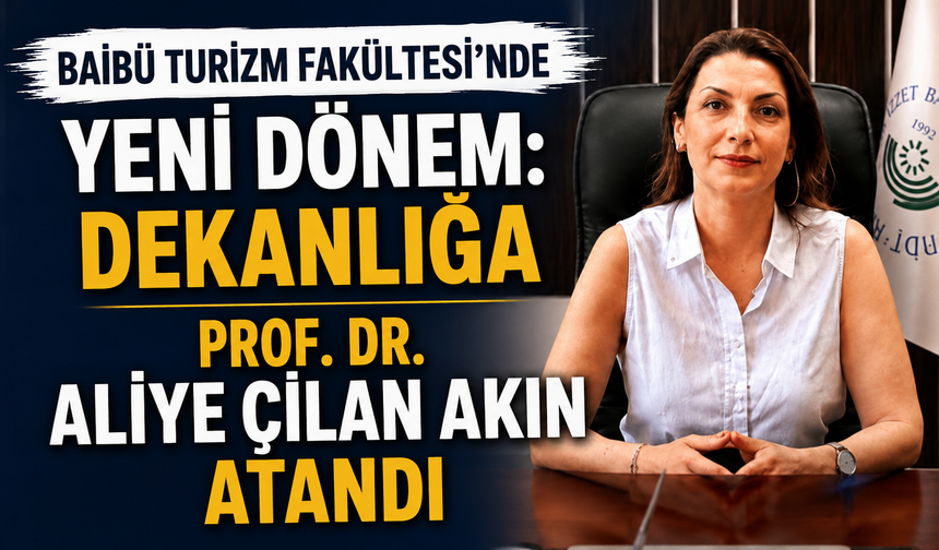 BAİBÜ Turizm Fakültesi’nde Yeni Dönem: Dekanlığa Prof. Dr. Aliye Çilan Akın Atandı
