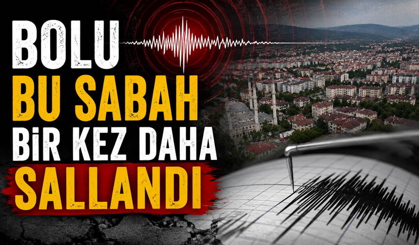 Bolu bu sabah bir kez daha sallandı