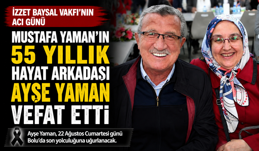 Mustafa Yaman’ın 55 yıllık hayat arkadaşı Ayşe Yaman vefat etti