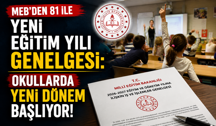 MEB’den 81 ile yeni eğitim yılı genelgesi: Okullarda yeni dönem başlıyor!