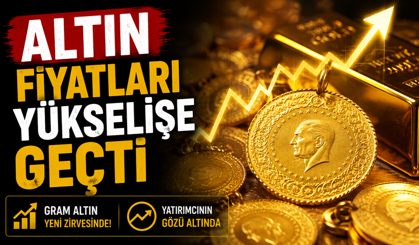 Altın fiyatları yükselişe geçti