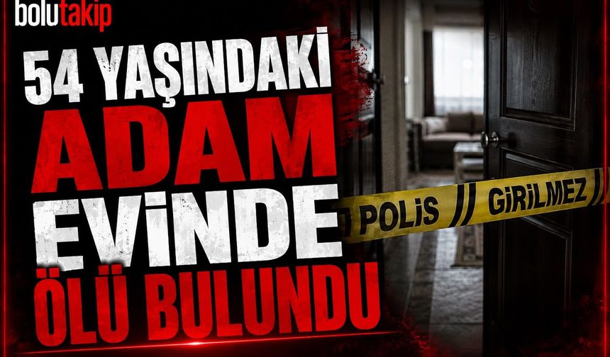 54 yaşındaki adam evinde ölü bulundu
