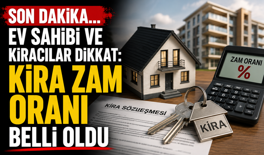 Ev sahibi ve kiracılar dikkat: Kira zam oranı belli oldu