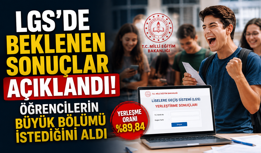 LGS’de beklenen sonuçlar açıklandı! Öğrencilerin büyük bölümü istediğini aldı