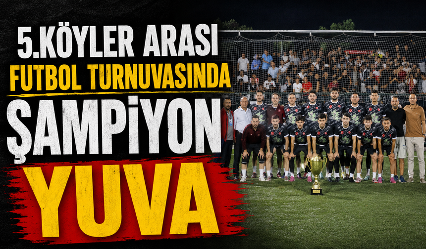5. Köyler Arası Futbol Turnuvasında Şampiyon Yuva