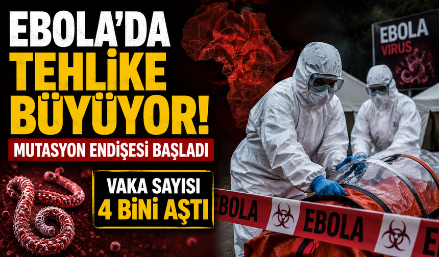 Ebola’da tehlike büyüyor! Mutasyon endişesi başladı Vaka sayısı 4 bini aştı