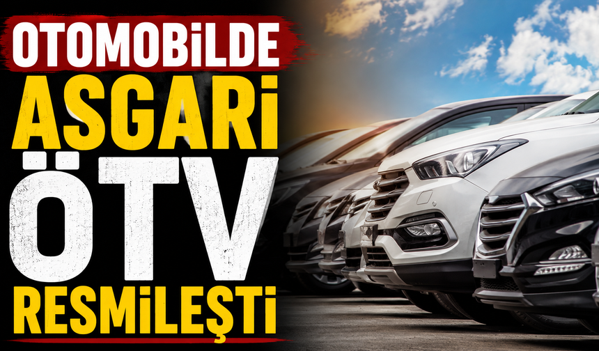 Otomobilde asgari ÖTV resmileşti