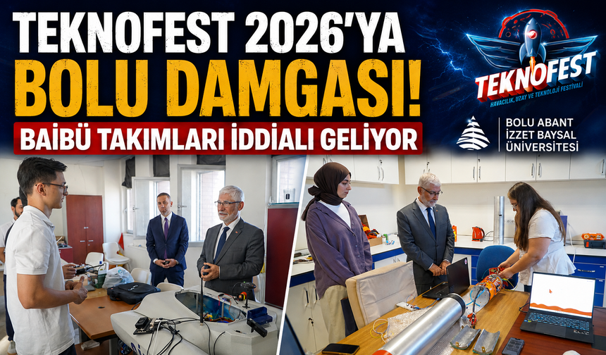 TEKNOFEST 2026’ya Bolu damgası! BAİBÜ takımları iddialı geliyor