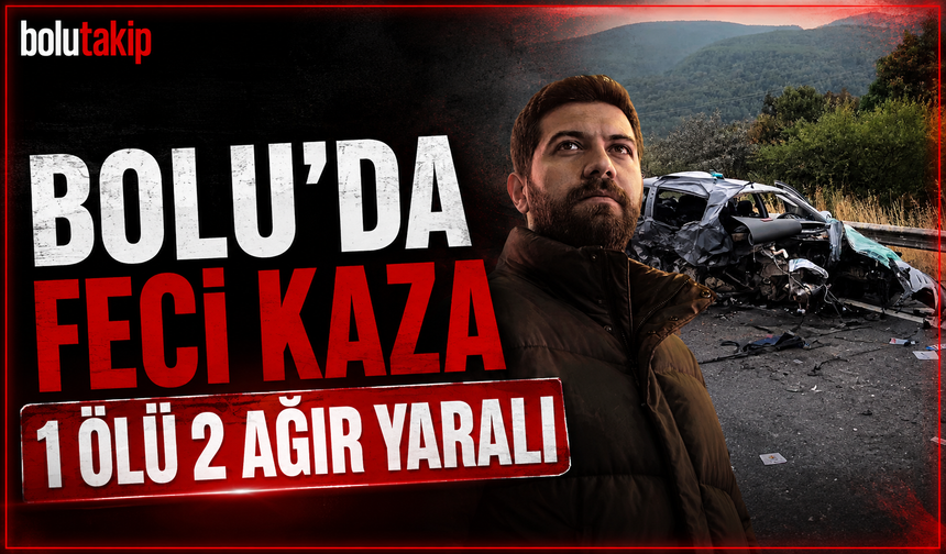Bolu’da feci kaza 1 ölü, 2 yaralı