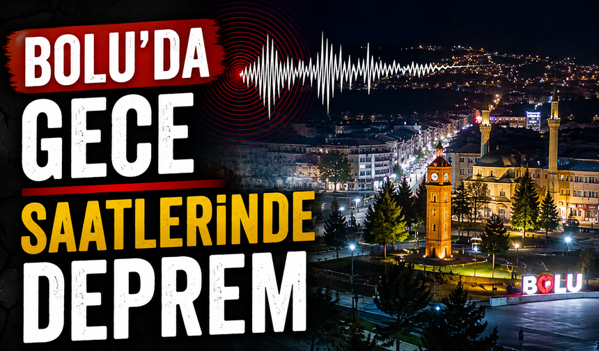 Bolu'da gece saatlerinde deprem