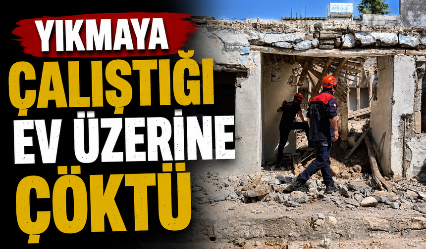 Yıkmaya çalıştığı ev üzerine çöktü