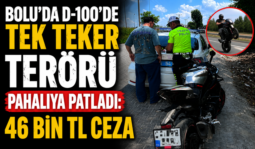Bolu'da D-100’de tek teker terörü pahalıya patladı: 46 bin TL ceza