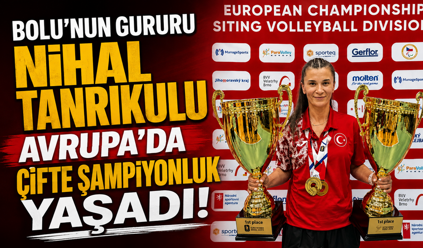 Bolu’nun Gururu Nihal Tanrıkulu Avrupa’da Çifte Şampiyonluk Yaşadı!