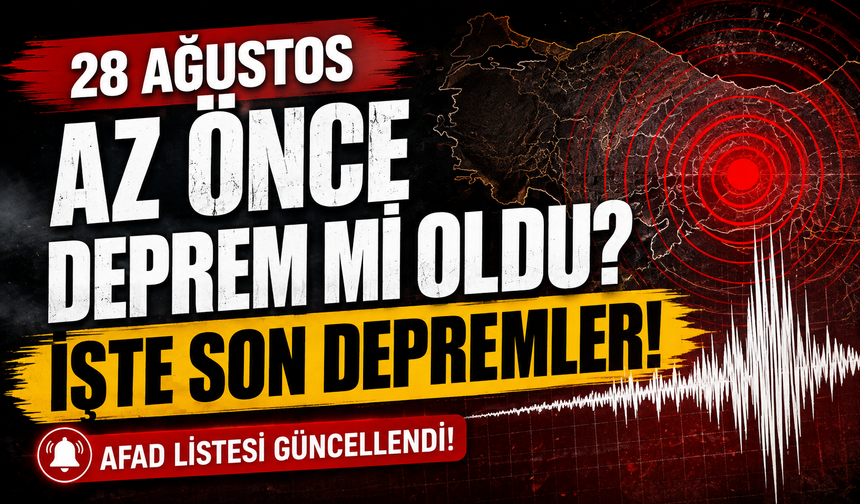 28 Ağustos son depremler: Az önce deprem mi oldu? İşte AFAD’ın güncel listesi