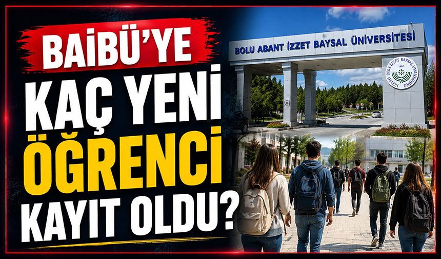 Baibü'ye kaç yeni öğrenci kayıt oldu?