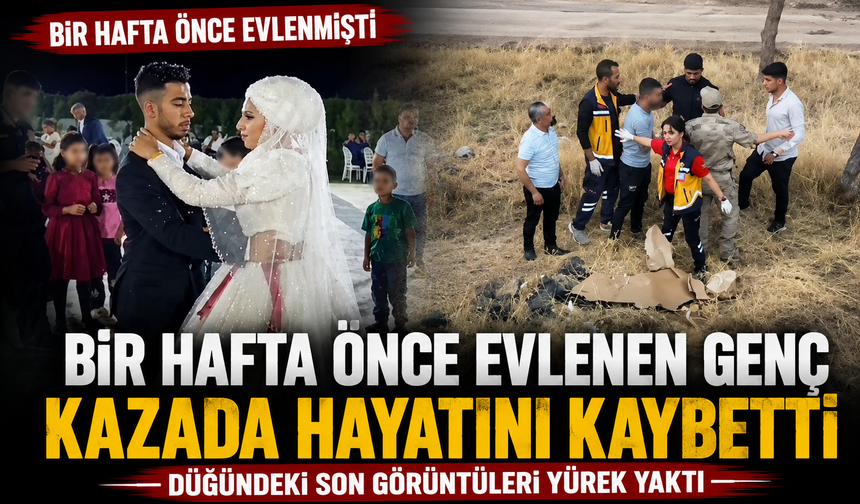 Bir hafta önce evlenen genç kazada hayatını kaybetti: Düğündeki son görüntüleri yürek yaktı