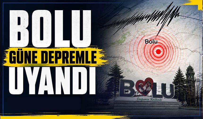 Bolu güne depremle uyandı