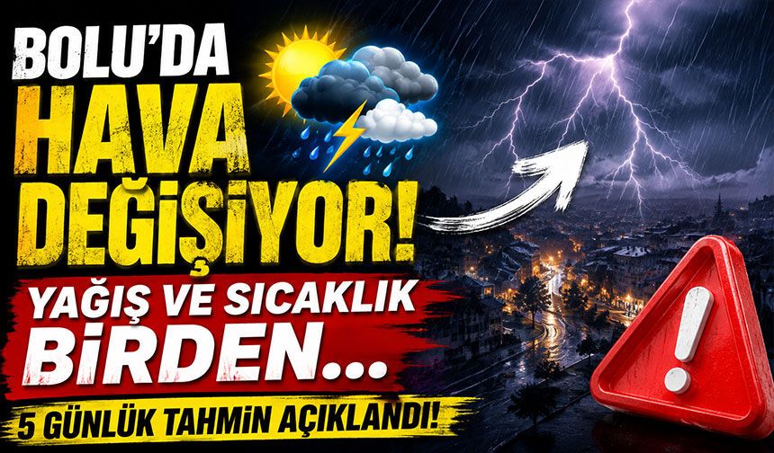 Bolu’da hava değişiyor! Meteoroloji 5 günlük tahmini açıkladı