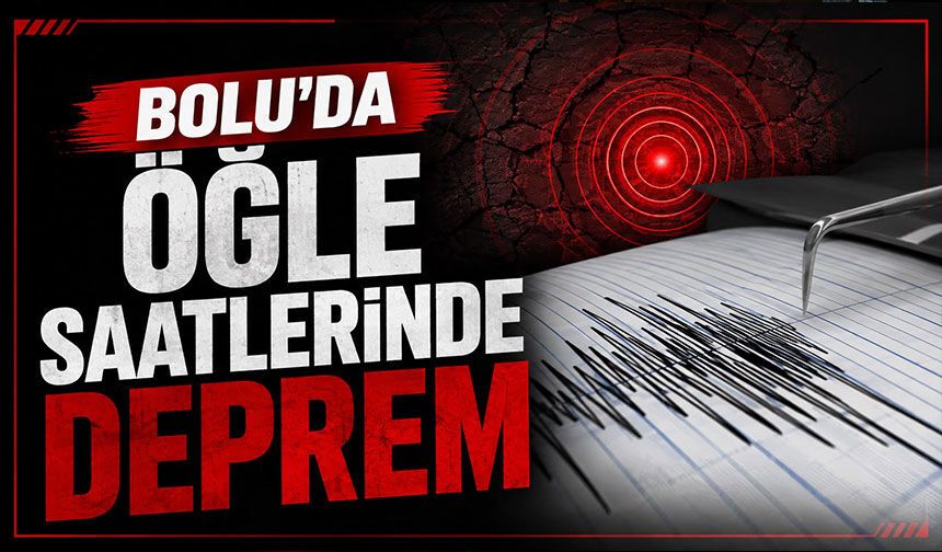 Bolu’da öğle saatlerinde deprem