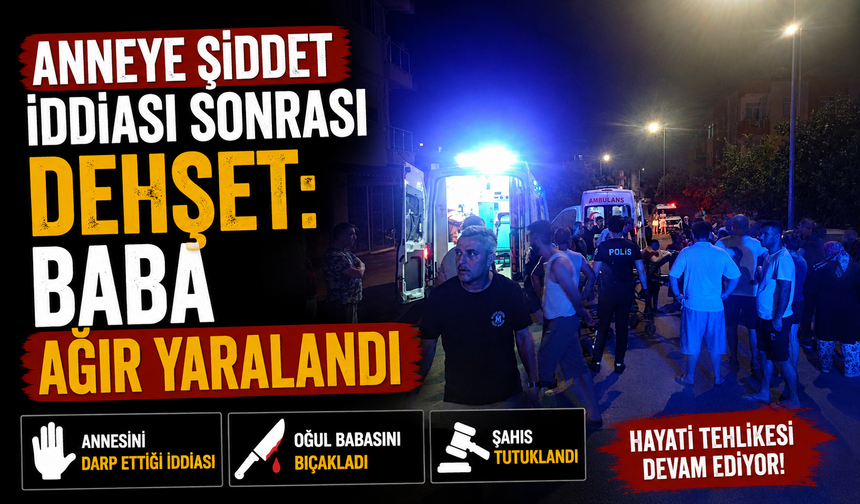 Anneye Şiddet İddiası Sonrası Dehşet: Baba Ağır Yaralandı